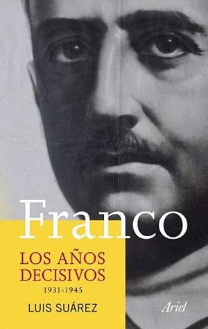 FRANCO. LOS AÑOS DECISIVOS | 9788434413320 | SUAREZ FERNANDEZ, LUIS | Llibreria L'Illa - Llibreria Online de Mollet - Comprar llibres online
