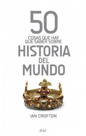 50 COSAS QUE HAY QUE SABER SOBRE HISTORIA DEL MUNDO | 9788434413979 | CROFTON, IAN | Llibreria L'Illa - Llibreria Online de Mollet - Comprar llibres online