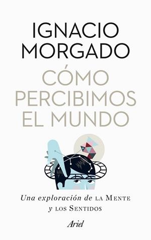 CÓMO PERCIBIMOS EL MUNDO | 9788434400269 | MORGADO BERNAL, IGNACIO | Llibreria L'Illa - Llibreria Online de Mollet - Comprar llibres online