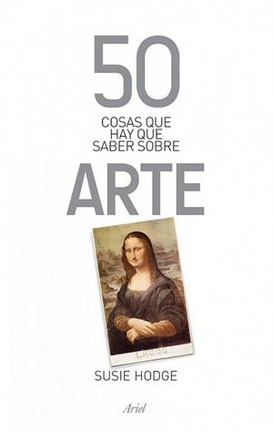 50 COSAS QUE HAY QUE SABER SOBRE ARTE | 9788434400320 | HODGE, SUSIE | Llibreria L'Illa - Llibreria Online de Mollet - Comprar llibres online