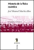 HISTORIA DE LA FISICA CUANTICA | 9788484322498 | SANCHEZ RON, JOSE MANUEL | Llibreria L'Illa - Llibreria Online de Mollet - Comprar llibres online
