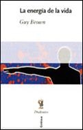 ENERGIA DE LA VIDA, LA | 9788484323068 | BROWN, GUY | Llibreria L'Illa - Llibreria Online de Mollet - Comprar llibres online