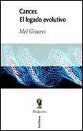 CANCER EL LEGADO EVOLUTIVO | 9788484323624 | GREAVES, MEL | Llibreria L'Illa - Llibreria Online de Mollet - Comprar llibres online