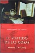 SENTIDO DE LAS COSAS, EL | 9788484323570 | GRAYLING, ANTHONY C. | Llibreria L'Illa - Llibreria Online de Mollet - Comprar llibres online