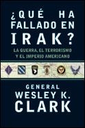 QUE HA FALLADO EN IRAK? | 9788484325314 | CLARK, WESLEY K. | Llibreria L'Illa - Llibreria Online de Mollet - Comprar llibres online