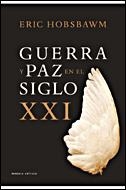 GUERRA Y PAZ EN EL SIGLO XXI | 9788484328759 | HOBSBAWM, ERIC | Llibreria L'Illa - Llibreria Online de Mollet - Comprar llibres online