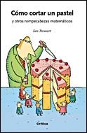 COMO CORTAR UN PASTEL Y OTROS ROMPECABEZAS MATEMATICOS | 9788484328834 | STEWART, IAN | Llibreria L'Illa - Llibreria Online de Mollet - Comprar llibres online