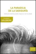 PARADOJA DE LA SABIDURIA, LA | 9788484329473 | GOLDBERG, ELKHONON | Llibreria L'Illa - Llibreria Online de Mollet - Comprar llibres online