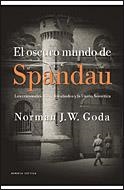 OSCURO MUNDO DE SPANDAU, EL | 9788484329848 | GODA, NORMAN J.W. | Llibreria L'Illa - Llibreria Online de Mollet - Comprar llibres online