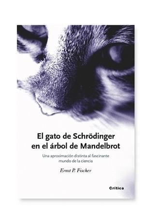 GATO DE SCHRODINGER Y EL ARBOL DE MANDELBROT, EL | 9788474236491 | FISCHER, ERNST P. | Llibreria L'Illa - Llibreria Online de Mollet - Comprar llibres online