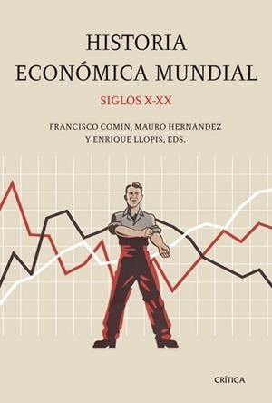 HISTORIA ECONÓMICA MUNDIAL SIGLOS X-XX | 9788498920659 | MAURO HERNÁNDEZ / ENRIQUE LLOPIS / FRANCISCO COMÍN | Llibreria L'Illa - Llibreria Online de Mollet - Comprar llibres online
