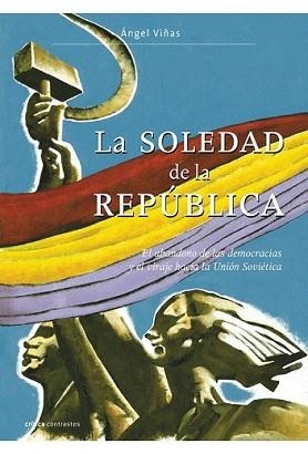 SOLEDAD DE LA REPÚBLICA,LA | 9788498920970 | ÁNGEL VIÑAS