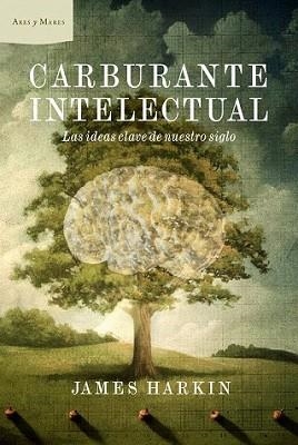 CARBURANTE INTELECTUAL | 9788498922660 | HARKIN, JAMES | Llibreria L'Illa - Llibreria Online de Mollet - Comprar llibres online
