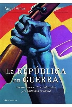 REPÚBLICA EN GUERRA, LA | 9788498923377 | VIÑAS, ANGEL | Llibreria L'Illa - Llibreria Online de Mollet - Comprar llibres online