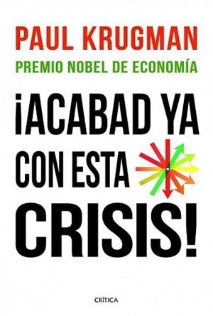 ACABAD YA CON ESTA CRISIS! | 9788498922615 | KRUGMAN, PAUL | Llibreria L'Illa - Llibreria Online de Mollet - Comprar llibres online