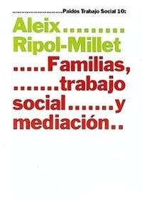 FAMILIAS, TRABAJO SOCIAL Y MEDIACION | 9788449310171 | RIPOL-MILLET, ALEIX