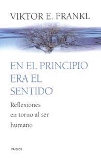 EN EL PRINCIPIO ERA EL SENTIDO | 9788449309984 | FRANKL, VIKTOR E. | Llibreria L'Illa - Llibreria Online de Mollet - Comprar llibres online