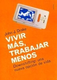 VIVIR MAS TRABAJAR MENOS | 9788449311871 | DRAKE, JOHN J.