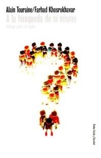 A LA BUSQUEDA DE SI MISMO | 9788449311963 | TOURAINE, ALAIN / KHOSROKHAVAR, FARHAD | Llibreria L'Illa - Llibreria Online de Mollet - Comprar llibres online
