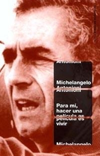 PARA MI HACER UNA PELICULA ES VIVIR | 9788449312038 | ANTONIONI, MICHELANGELO