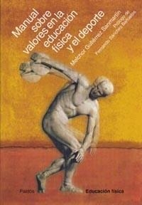 MANUAL SOBRE VALORES EN LA EDUCACION FISICA Y EL DEPORTE | 9788449314025 | GUTIERREZ SANMARTIN, MELCHOR | Llibreria L'Illa - Llibreria Online de Mollet - Comprar llibres online