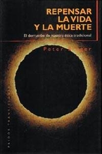 REPENSAR LA VIDA Y LA MUERTE | 9788449304149 | SINGER, PETER | Llibreria L'Illa - Llibreria Online de Mollet - Comprar llibres online