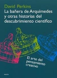 BAÑERA DE ARQUIMIDES Y OTRAS HISTORIAS DEL DESCUBRIMIENTO CI | 9788449314636 | PERKINS, DAVID | Llibreria L'Illa - Llibreria Online de Mollet - Comprar llibres online