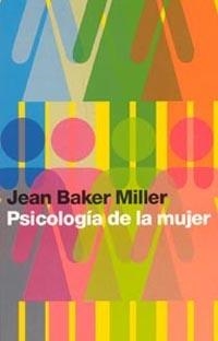 PSICOLOGIA DE LA MUJER | 9788449314698 | BAKER MILLER, JEAN | Llibreria L'Illa - Llibreria Online de Mollet - Comprar llibres online