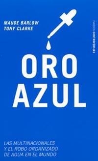 ORO AZUL | 9788449315350 | BARLOW, MAUDE / CLARKE, TONY | Llibreria L'Illa - Llibreria Online de Mollet - Comprar llibres online