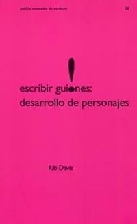 ESCRIBIR GUIONES DESARROLLO DE PERSONAJES | 9788449315831 | DAVIS, RIB | Llibreria L'Illa - Llibreria Online de Mollet - Comprar llibres online