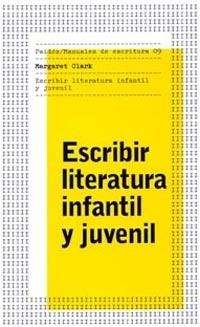 ESCRIBIR LITERATURA INFANTIL Y JUVENIL | 9788449316739 | CLARCK, MARGARET | Llibreria L'Illa - Llibreria Online de Mollet - Comprar llibres online