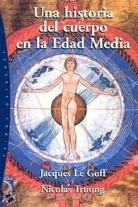HISTORIA DEL CUERPO EN LA EDAD MEDIA, UNA | 9788449317279 | LE GOFF, JACQUES | Llibreria L'Illa - Llibreria Online de Mollet - Comprar llibres online