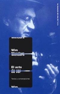 ACTO DE VER, EL | 9788449317187 | WENDERS, WIM