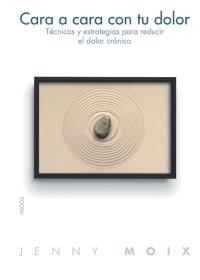 CARA A CARA CON TU DOLOR | 9788449319495 | MOIX, JENNY | Llibreria L'Illa - Llibreria Online de Mollet - Comprar llibres online