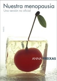 NUESTRA MENOPAUSIA. UNA VERSION NO OFICIAL | 9788449319877 | FREIXAS, ANNA | Llibreria L'Illa - Llibreria Online de Mollet - Comprar llibres online
