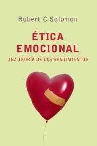 ETICA EMOCIONAL: UNA TEORÍA DE LOS SENTIMIENTOS | 9788449320491 | SOLOMON, ROBERT C. | Llibreria L'Illa - Llibreria Online de Mollet - Comprar llibres online