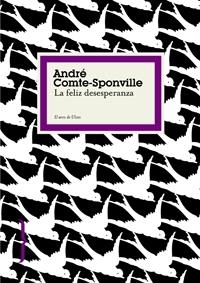 FELIZ DESESPERANZA, LA | 9788449321009 | COMTE-SPONVILLE, ANDRE | Llibreria L'Illa - Llibreria Online de Mollet - Comprar llibres online