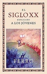 SIGLO XX EXPLICADO JOVENES, EL | 9788449321603 | FERRO, MARC