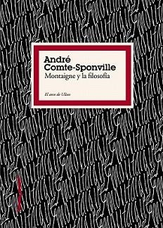 MONTAIGNE Y LA FILOSOFIA | 9788449322198 | COMTE-SPONVILLE, ANDRE | Llibreria L'Illa - Llibreria Online de Mollet - Comprar llibres online