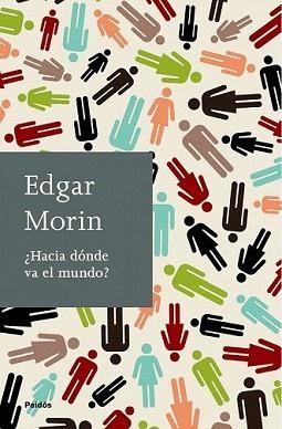 HACIA DÓNDE VA EL MUNDO? | 9788449324833 | MORIN, EDGAR | Llibreria L'Illa - Llibreria Online de Mollet - Comprar llibres online