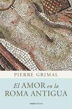 AMOR EN LA ROMA ANTIGUA, EL | 9788449325083 | GRIMAL, PIERRE