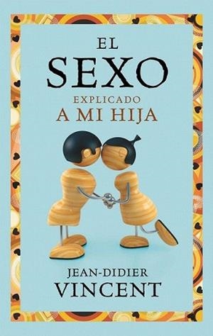 SEXO EXPLICADO A MI HIJA, EL | 9788449325403 | VINCENT, JEAN-DIDDIER