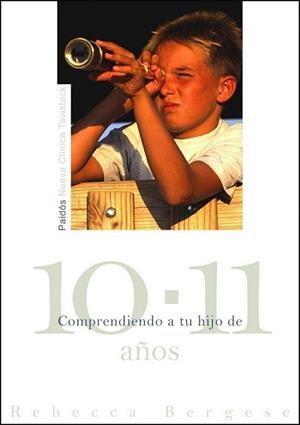 COMPRENDIENDO A TU HIJO DE 10 A 11 AÑOS | 9788449325441 | BERGESE, REBECCA