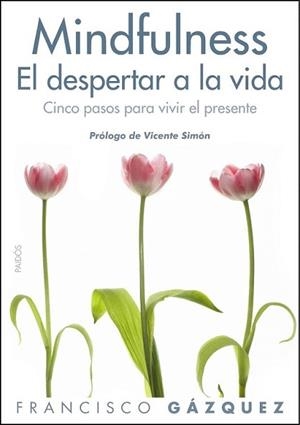 MINDFULNESS. EL DESPERTAR DE LA VIDA | 9788449327469 | GÁZQUEZ RODRÍGUEZ, FRANCISCO | Llibreria L'Illa - Llibreria Online de Mollet - Comprar llibres online