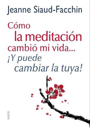 CÓMO LA MEDITACIÓN CAMBIÓ MI VIDA... | 9788449328152 | JEANNE SIAUD-FACCHIN | Llibreria L'Illa - Llibreria Online de Mollet - Comprar llibres online