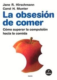 OBSESION DE COMER, LA : COMO SUPERAR LA COMPULSIO | 9788475095745 | Hirschmann, Jane R. ; Munter, Carol H. | Llibreria L'Illa - Llibreria Online de Mollet - Comprar llibres online