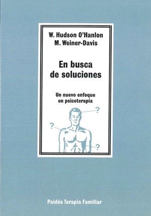 EN BUSCA DE SOLUCIONES : UN NUEVO ENFOQUE EN PSIC | 9788475096117 | O'Hanlon, William Hudson ; Weiner-Davis, Michele | Llibreria L'Illa - Llibreria Online de Mollet - Comprar llibres online
