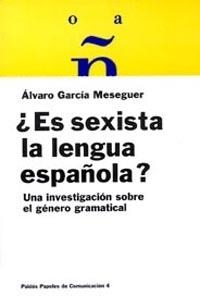 ES SEXISTA LA LENGUA ESPAÑOLA? | 9788475099798 | GARCIA MESEGUER | Llibreria L'Illa - Llibreria Online de Mollet - Comprar llibres online