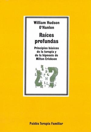RAICES PROFUNDAS.PRINCIPIOS BASICOS DE LA TERAPIA | 9788475098715 | WILLAM HUDSON O`HANLON | Llibreria L'Illa - Llibreria Online de Mollet - Comprar llibres online