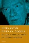VIAJE A NINGUNA PARTE, EL / EL TIEMPO AMARILLO | 9788483077344 | FERNAN GOMEZ, FERNANDO